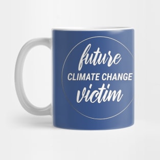 Future Climate Change Victim Mug